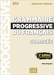 Grammaire Progressive du Français A1.1 Débutant Complet (Corriges)