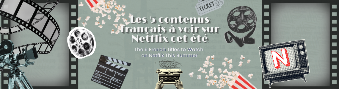 The 5 French Titles to Watch on Netflix This Summer