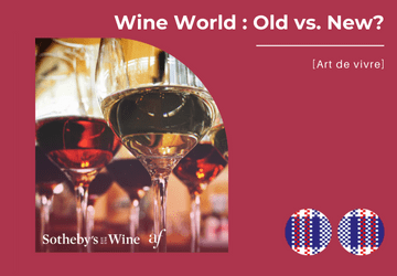 Art de vivre :  Wine World  : Old vs. New?